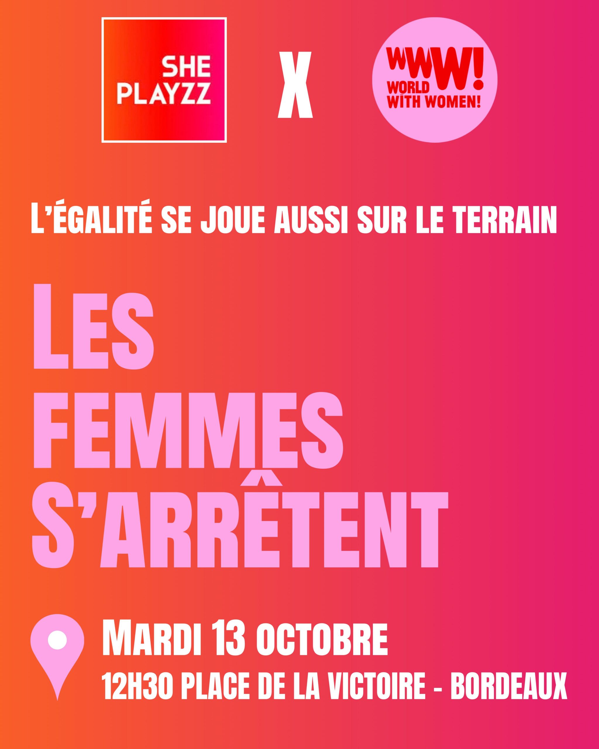 Affiche Sheplayzz X World With Women - Les femmes s'arrêtent, Place de la Victoire Bordeaux mardi 13 octobre 12h30